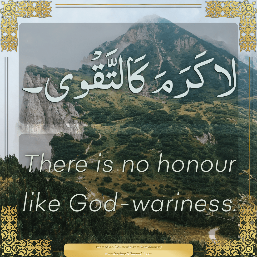 There is no honour like God-wariness.
